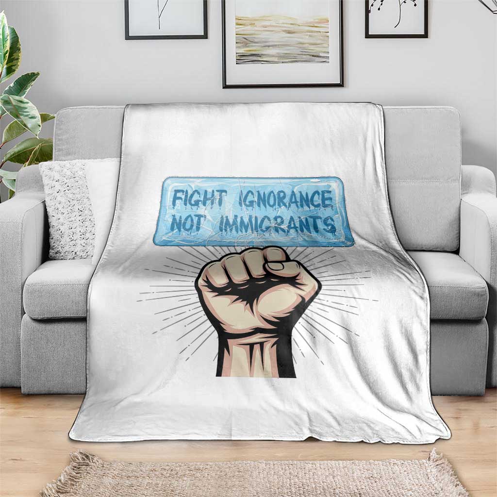 Fight Ignorance Not Immigrants Throw Blanket Antiracist Human Rights Political Protest Anti ICE TS14 Print Your Wear