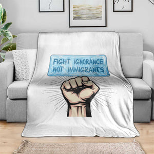 Fight Ignorance Not Immigrants Throw Blanket Antiracist Human Rights Political Protest Anti ICE TS14 Print Your Wear