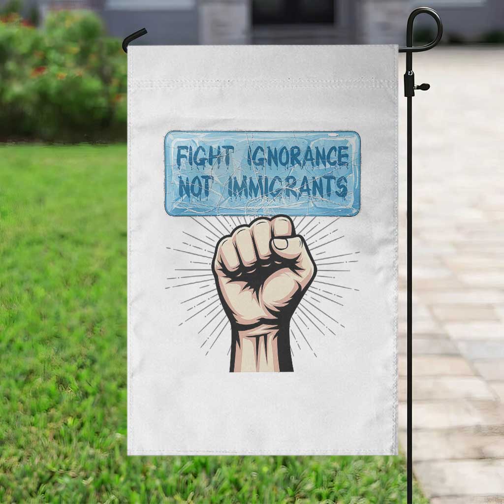 Fight Ignorance Not Immigrants Garden Flag Antiracist Human Rights Political Protest Anti ICE TS14 Print Your Wear
