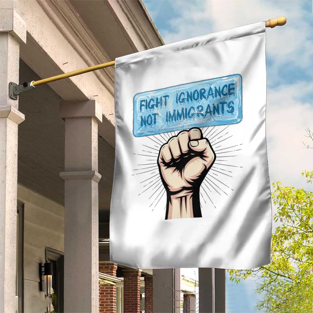 Fight Ignorance Not Immigrants Garden Flag Antiracist Human Rights Political Protest Anti ICE TS14 Print Your Wear