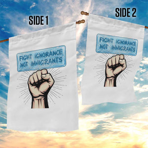Fight Ignorance Not Immigrants Garden Flag Antiracist Human Rights Political Protest Anti ICE TS14 Print Your Wear