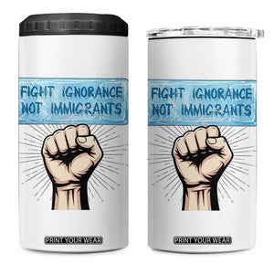 Fight Ignorance Not Immigrants 4 in 1 Can Cooler Tumbler Antiracist Human Rights Political Protest Anti ICE TS14 One Size: 16 oz White Print Your Wear