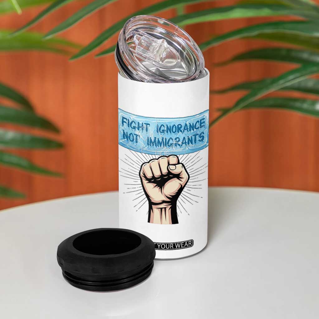 Fight Ignorance Not Immigrants 4 in 1 Can Cooler Tumbler Antiracist Human Rights Political Protest Anti ICE TS14 Print Your Wear
