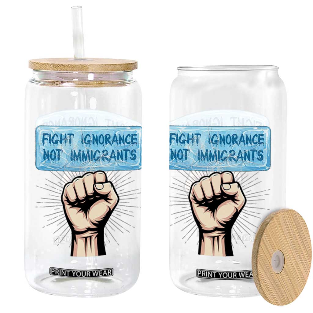 Fight Ignorance Not Immigrants Glass Can Antiracist Human Rights Political Protest Anti ICE TS14 Print Your Wear