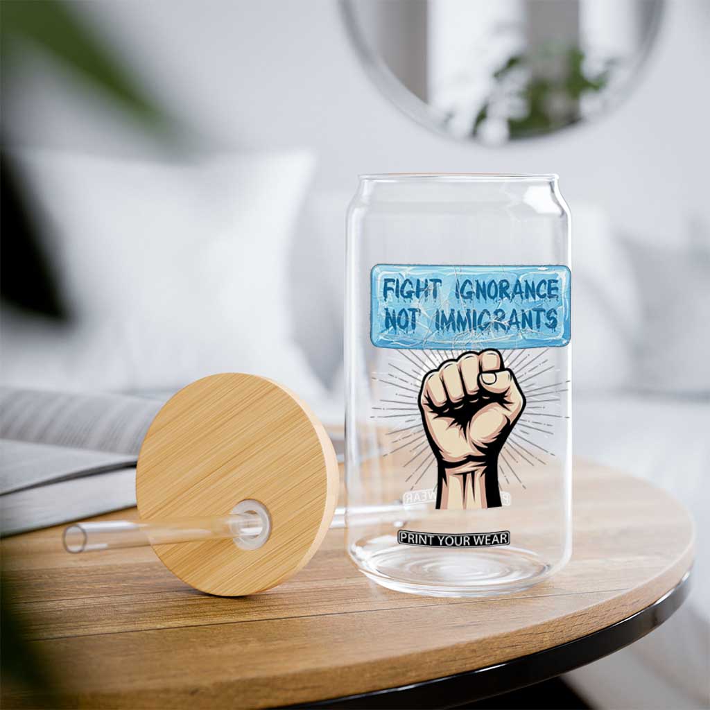 Fight Ignorance Not Immigrants Glass Can Antiracist Human Rights Political Protest Anti ICE TS14 Print Your Wear