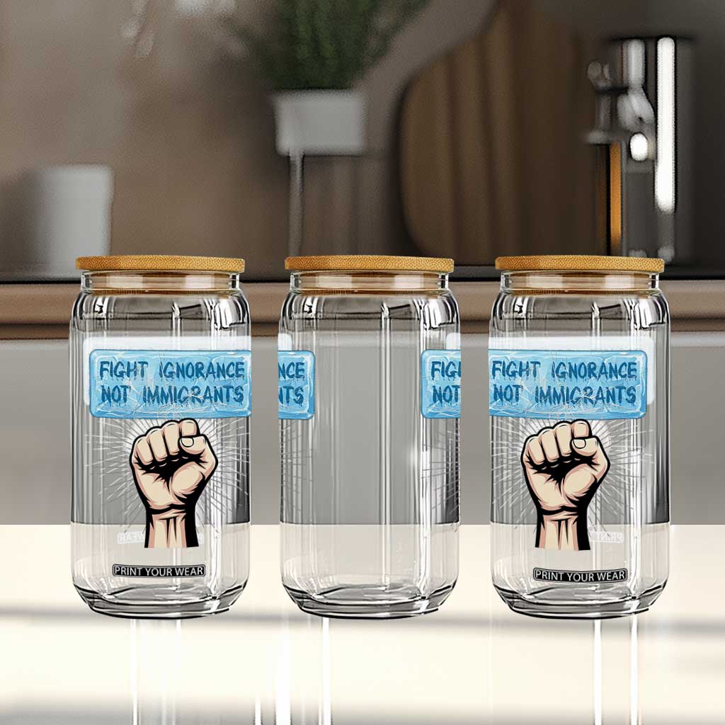 Fight Ignorance Not Immigrants Glass Can Antiracist Human Rights Political Protest Anti ICE TS14 Print Your Wear