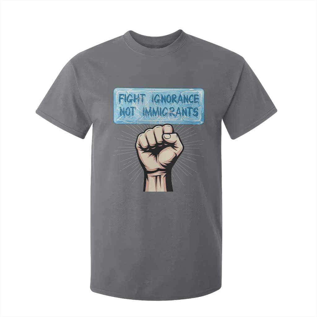 Fight Ignorance Not Immigrants T Shirt For Kid Antiracist Human Rights Political Protest Anti ICE TS14 Charcoal Print Your Wear