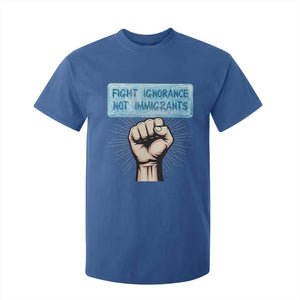 Fight Ignorance Not Immigrants T Shirt For Kid Antiracist Human Rights Political Protest Anti ICE TS14 Royal Blue Print Your Wear