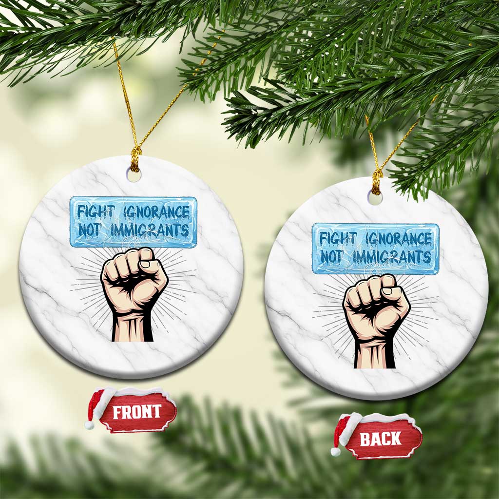 Fight Ignorance Not Immigrants Ceramic Ornament Antiracist Human Rights Political Protest Anti ICE TS14 1pc White Marble Print Your Wear