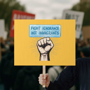 Fight Ignorance Not Immigrants Protest Sign Antiracist Human Rights Political Protest Anti ICE TS14 Horizontal 18" × 24" Yellow Print Your Wear