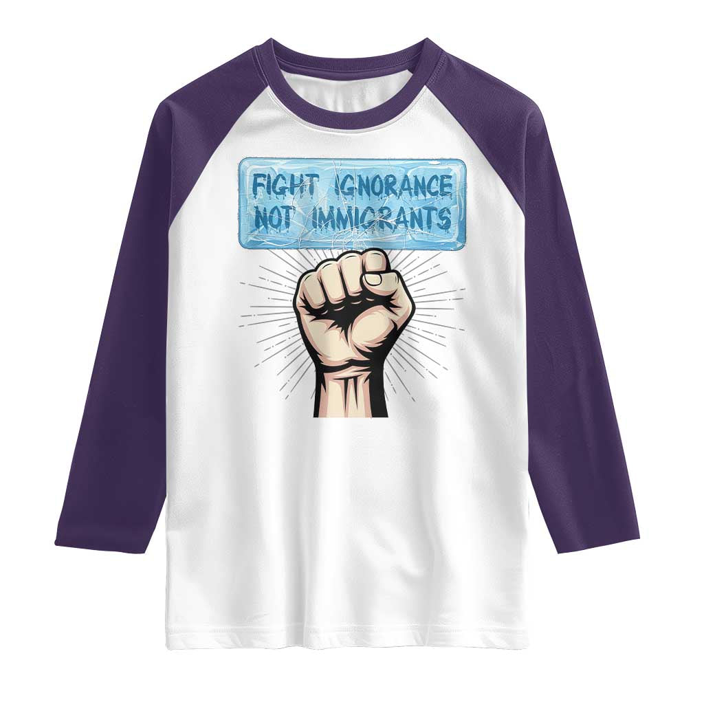 Fight Ignorance Not Immigrants Raglan Shirt Antiracist Human Rights Political Protest Anti ICE TS14 White Purple Print Your Wear