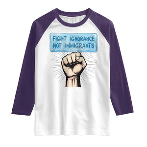 Fight Ignorance Not Immigrants Raglan Shirt Antiracist Human Rights Political Protest Anti ICE TS14 White Purple Print Your Wear