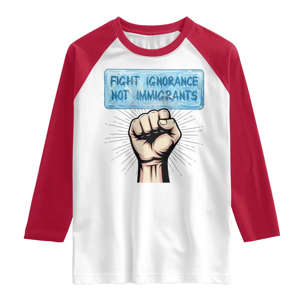 Fight Ignorance Not Immigrants Raglan Shirt Antiracist Human Rights Political Protest Anti ICE TS14 White Red Print Your Wear