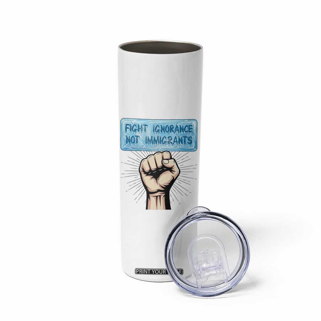 Fight Ignorance Not Immigrants Skinny Tumbler Antiracist Human Rights Political Protest Anti ICE TS14 Print Your Wear