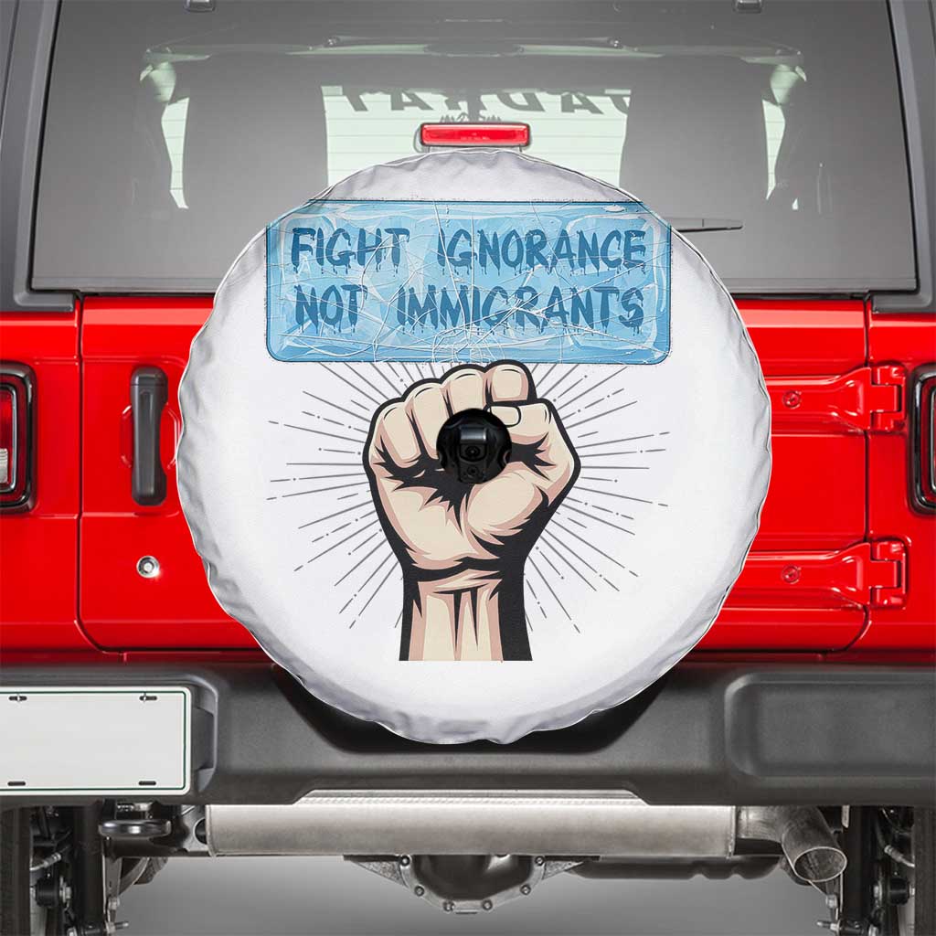 Fight Ignorance Not Immigrants Spare Tire Cover Antiracist Human Rights Political Protest Anti ICE TS14 White Print Your Wear