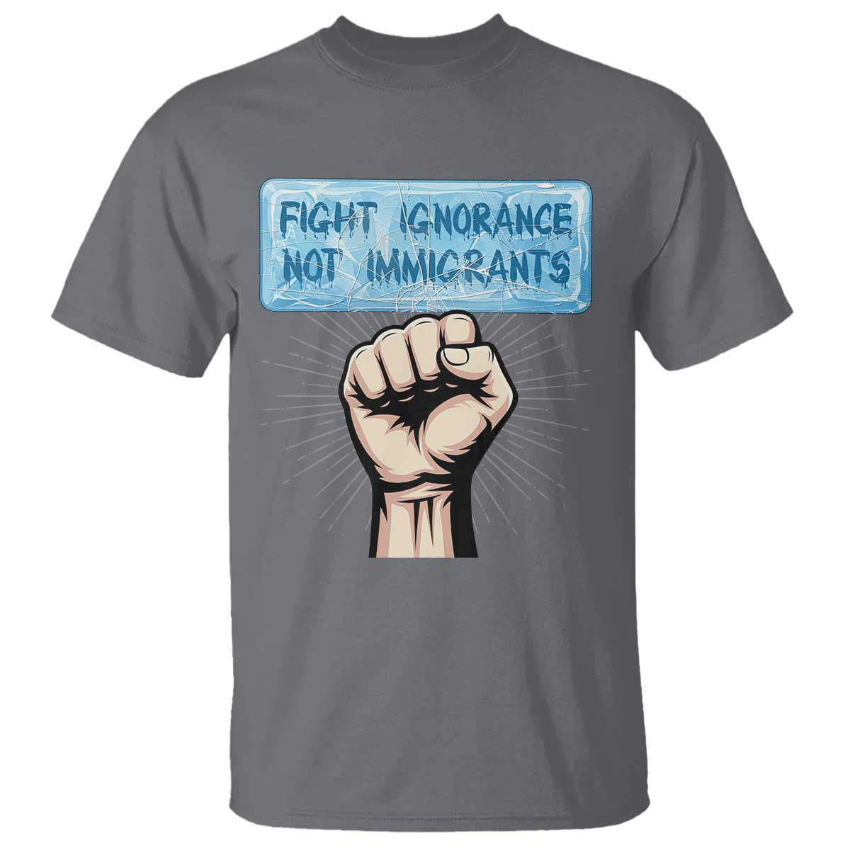 Fight Ignorance Not Immigrants T Shirt Antiracist Human Rights Political Protest Anti ICE TS14 Charcoal Print Your Wear