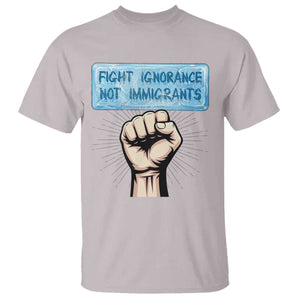 Fight Ignorance Not Immigrants T Shirt Antiracist Human Rights Political Protest Anti ICE TS14 Ice Gray Print Your Wear