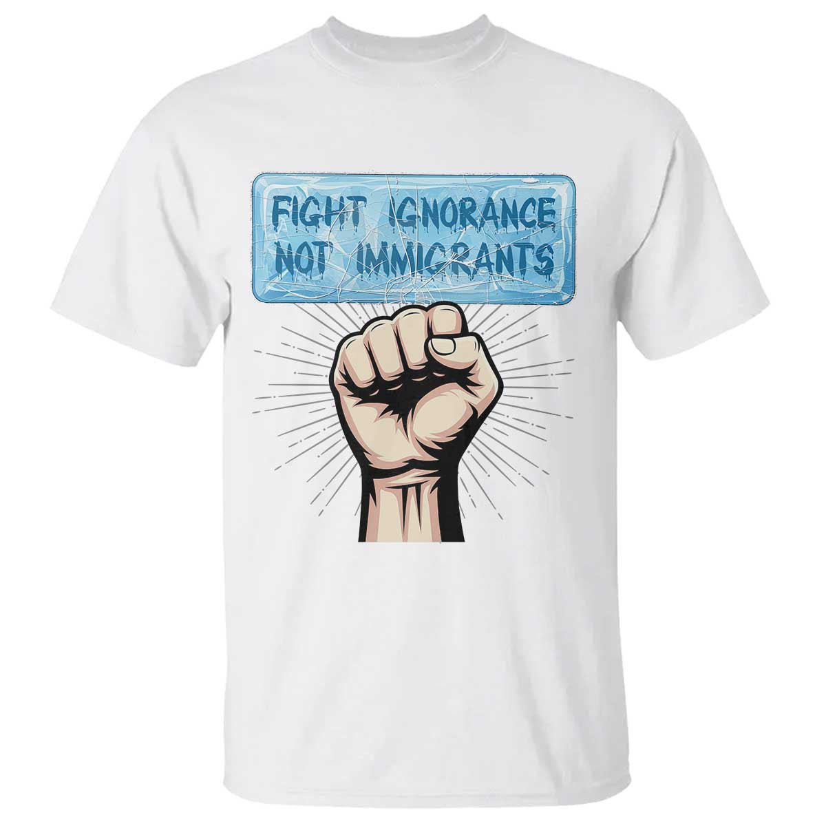 Fight Ignorance Not Immigrants T Shirt Antiracist Human Rights Political Protest Anti ICE TS14 White Print Your Wear
