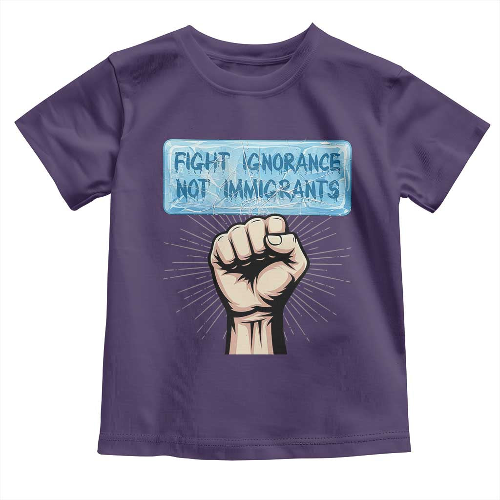 Fight Ignorance Not Immigrants Toddler T Shirt Antiracist Human Rights Political Protest Anti ICE TS14 Purple Print Your Wear