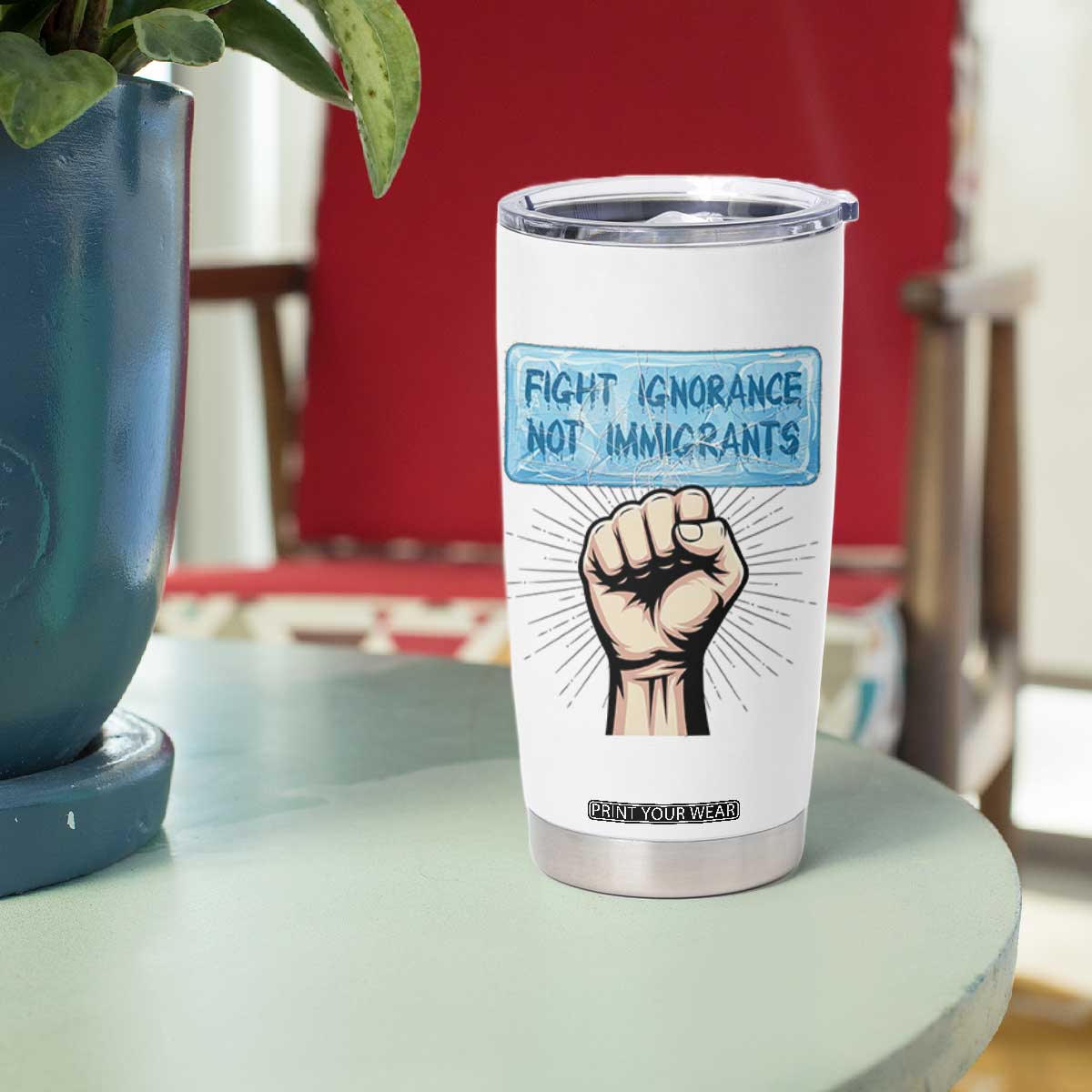 Fight Ignorance Not Immigrants Tumbler Cup Antiracist Human Rights Political Protest Anti ICE TS14 Print Your Wear