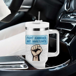 Fight Ignorance Not Immigrants Tumbler With Handle Antiracist Human Rights Political Protest Anti ICE TS14 Print Your Wear