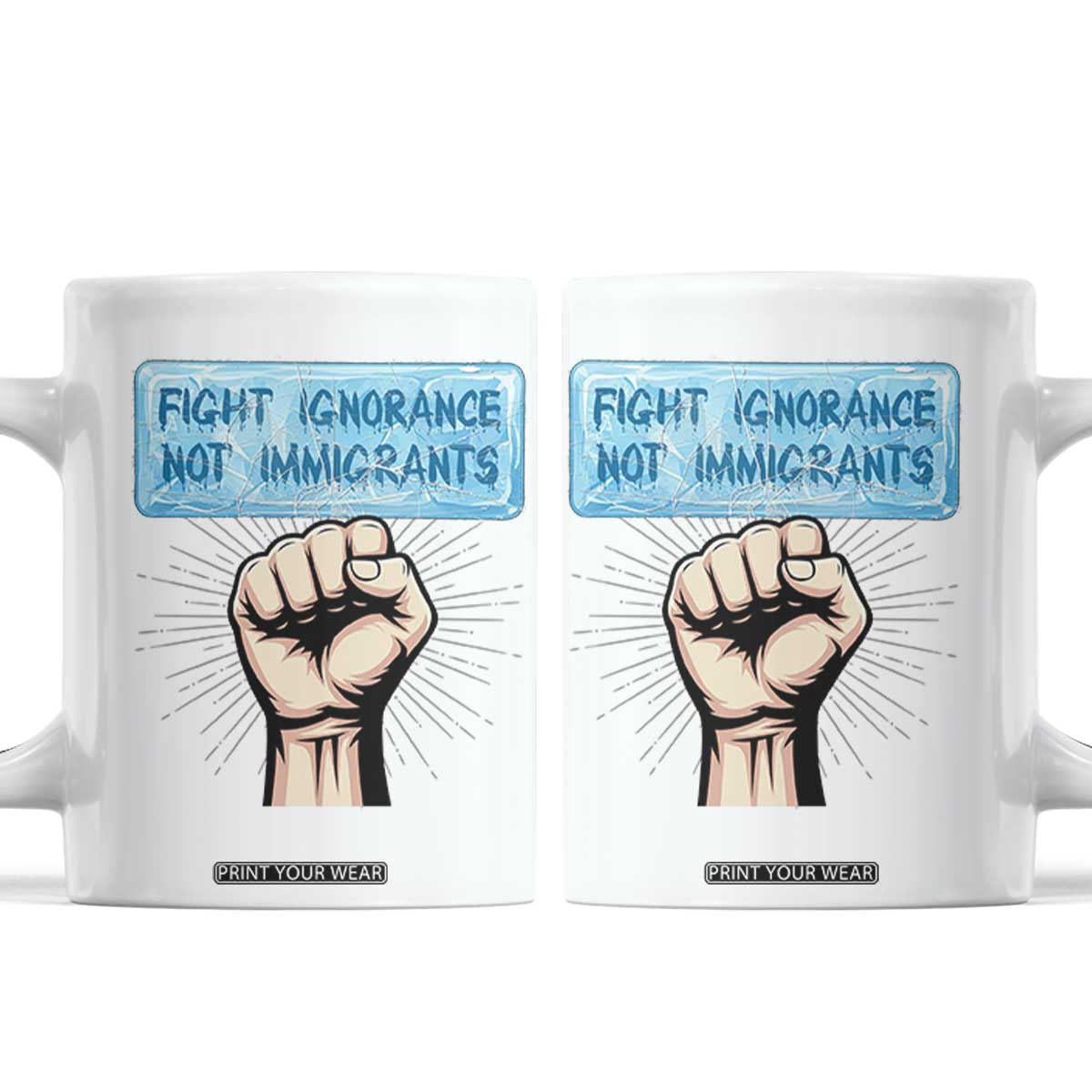 Fight Ignorance Not Immigrants Coffee Mug Antiracist Human Rights Political Protest Anti ICE TS14 White Print Your Wear