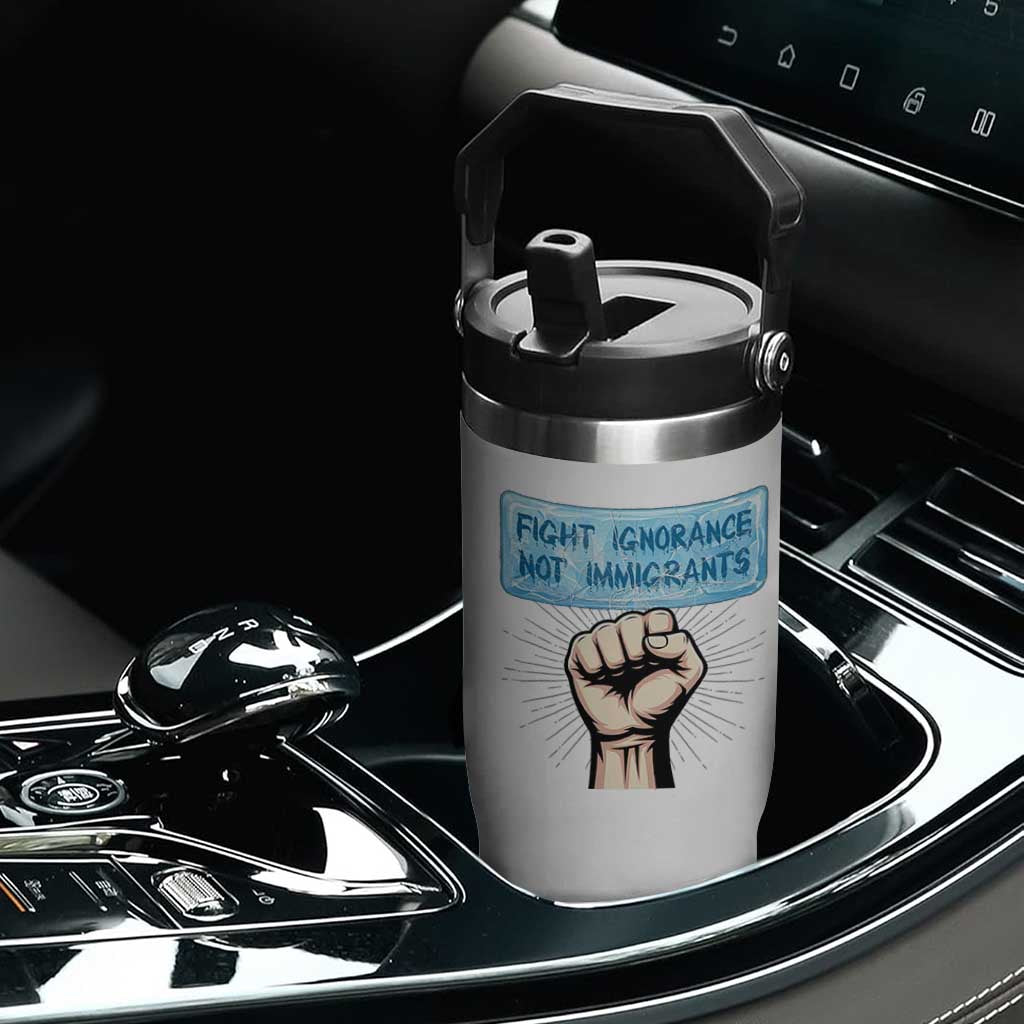 Fight Ignorance Not Immigrants Flip Straw Tumbler Antiracist Human Rights Political Protest Anti ICE TS14 Print Your Wear