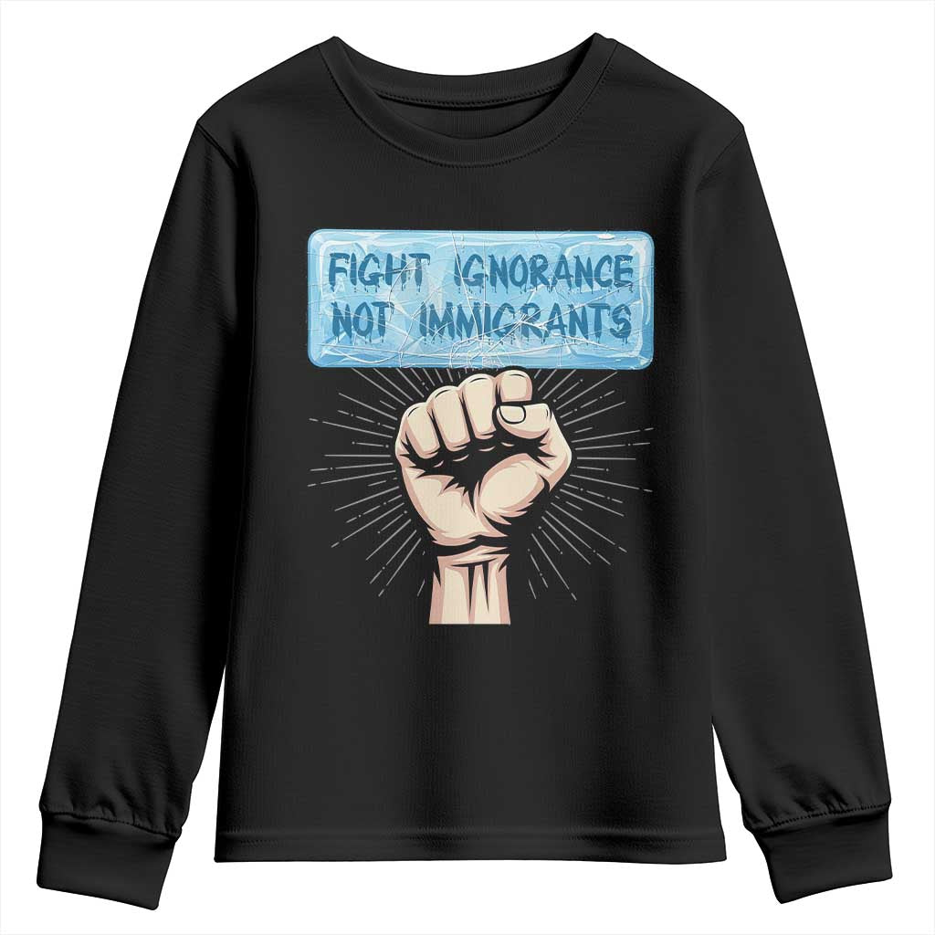 Fight Ignorance Not Immigrants Youth Sweatshirt Antiracist Human Rights Political Protest Anti ICE TS14 Black Print Your Wear