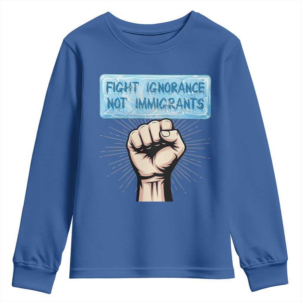 Fight Ignorance Not Immigrants Youth Sweatshirt Antiracist Human Rights Political Protest Anti ICE TS14 Royal Blue Print Your Wear