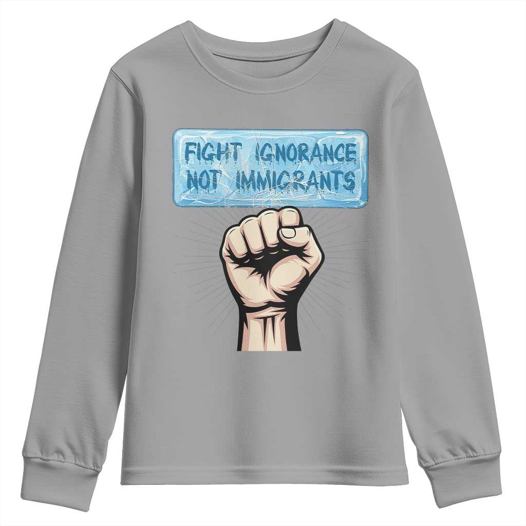 Fight Ignorance Not Immigrants Youth Sweatshirt Antiracist Human Rights Political Protest Anti ICE TS14 Sport Gray Print Your Wear