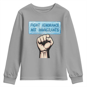 Fight Ignorance Not Immigrants Youth Sweatshirt Antiracist Human Rights Political Protest Anti ICE TS14 Sport Gray Print Your Wear
