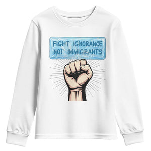 Fight Ignorance Not Immigrants Youth Sweatshirt Antiracist Human Rights Political Protest Anti ICE TS14 White Print Your Wear