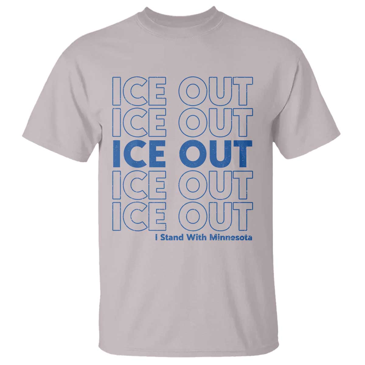 ICE Out T Shirt I Stand With Minnesota Minneapolis Anti ICE TS14 Ice Gray Print Your Wear