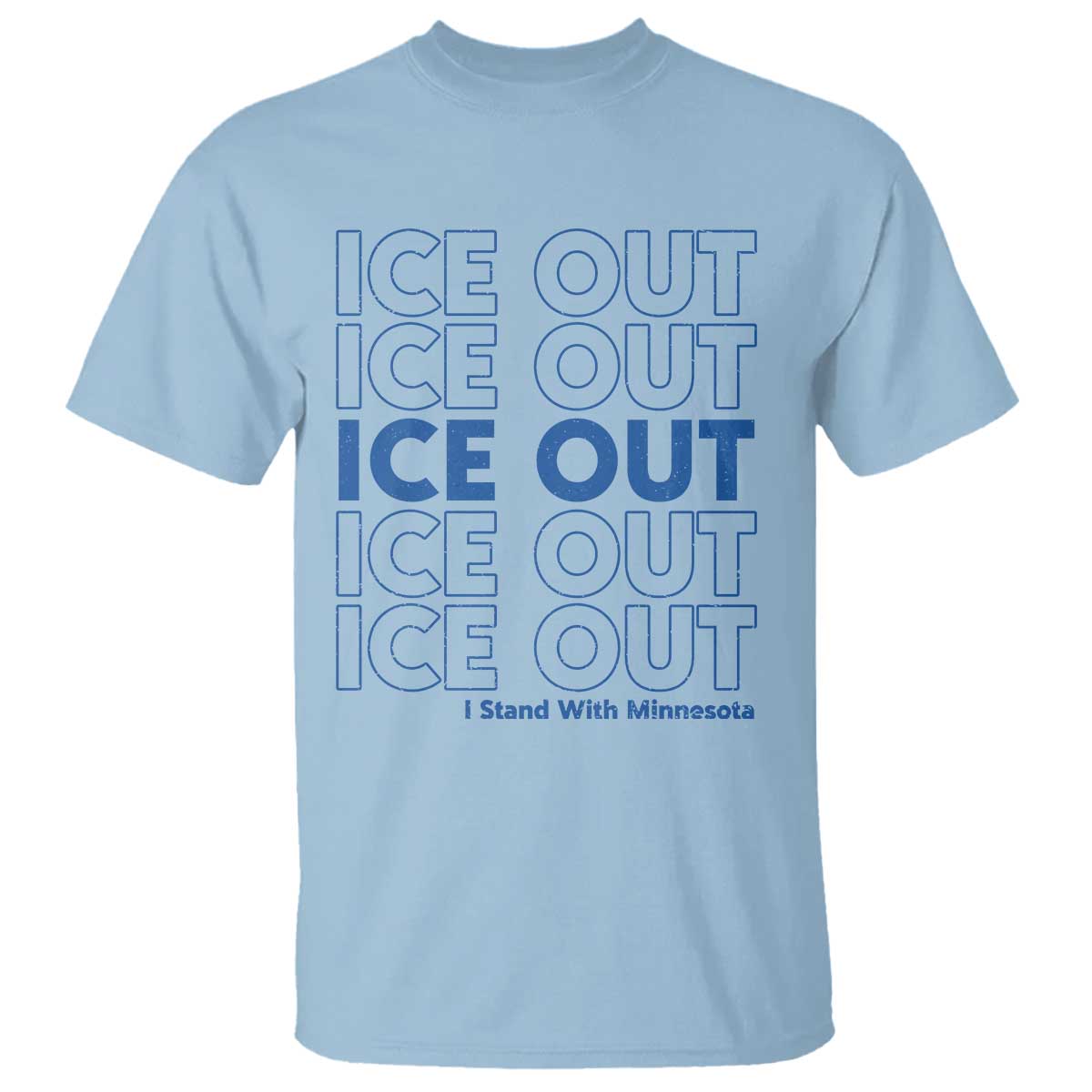 ICE Out T Shirt I Stand With Minnesota Minneapolis Anti ICE TS14 Light Blue Print Your Wear