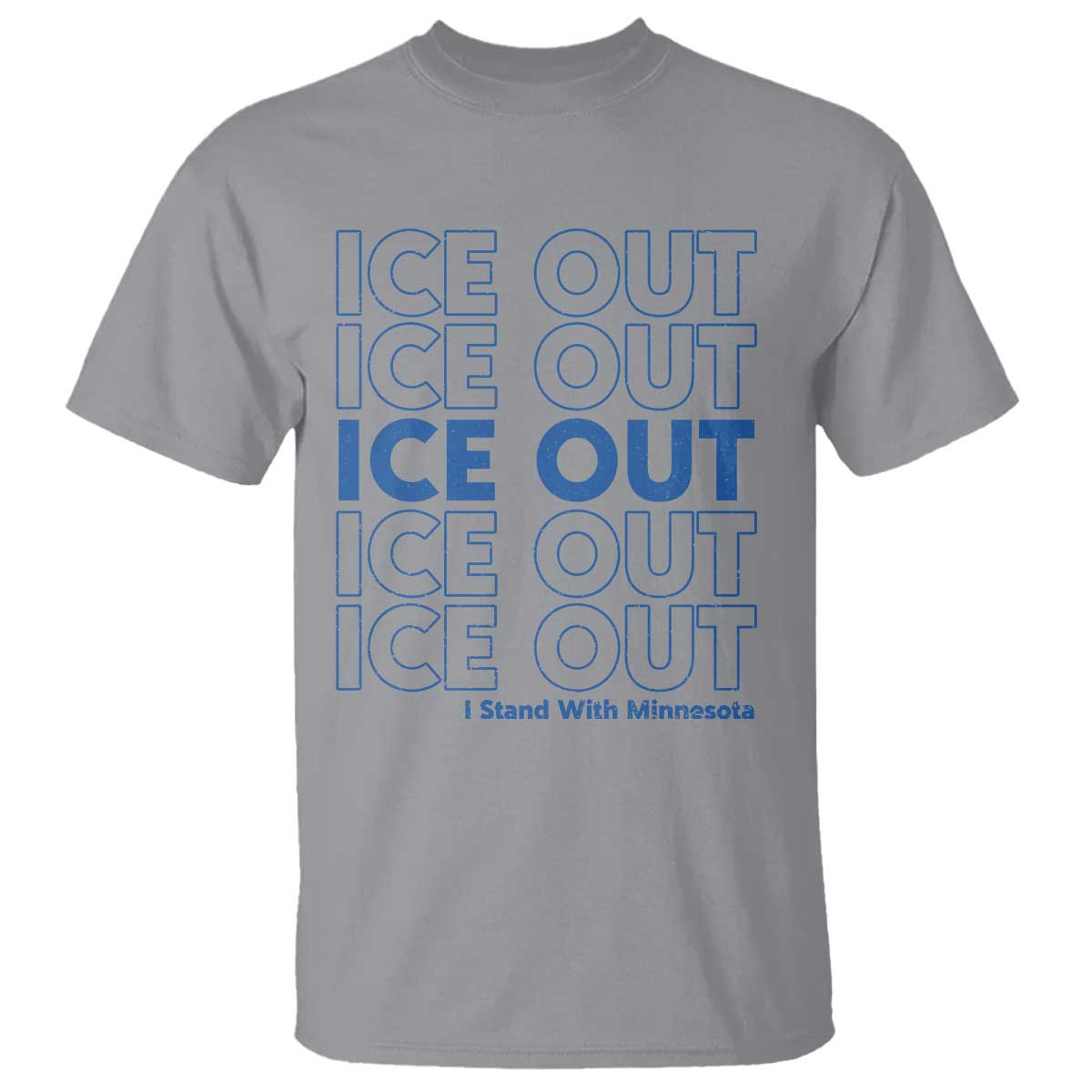 ICE Out T Shirt I Stand With Minnesota Minneapolis Anti ICE TS14 Sport Gray Print Your Wear