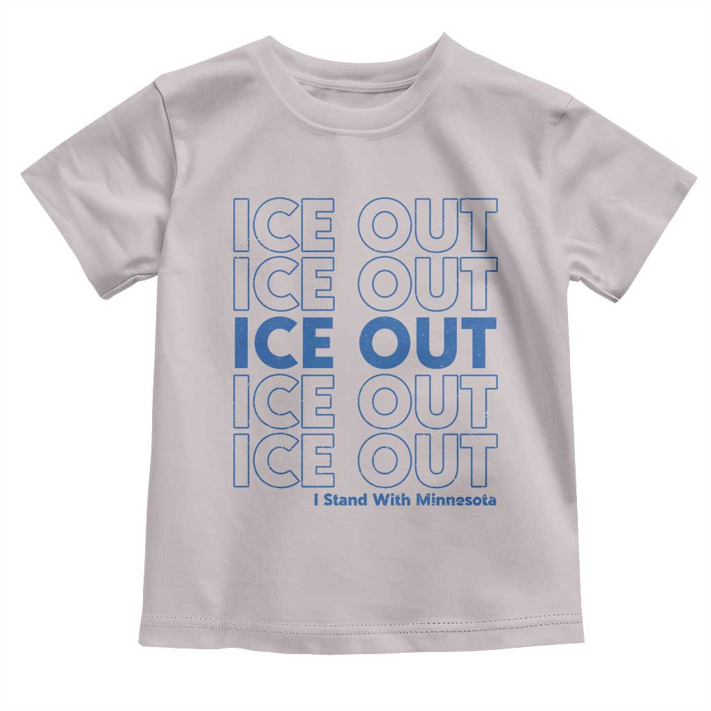 ICE Out Toddler T Shirt I Stand With Minnesota Minneapolis Anti ICE TS14 Ice Gray Print Your Wear