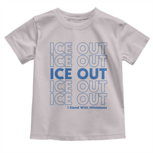 ICE Out Toddler T Shirt I Stand With Minnesota Minneapolis Anti ICE TS14 Ice Gray Print Your Wear