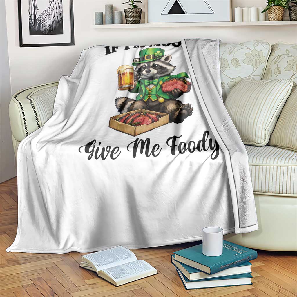 Funny Raccoon St Patricks Day Throw Blanket If I'm Moody Give Me Foody TS14 Print Your Wear