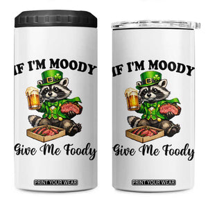 Funny Raccoon St Patricks Day 4 in 1 Can Cooler Tumbler If I'm Moody Give Me Foody TS14 One Size: 16 oz White Print Your Wear