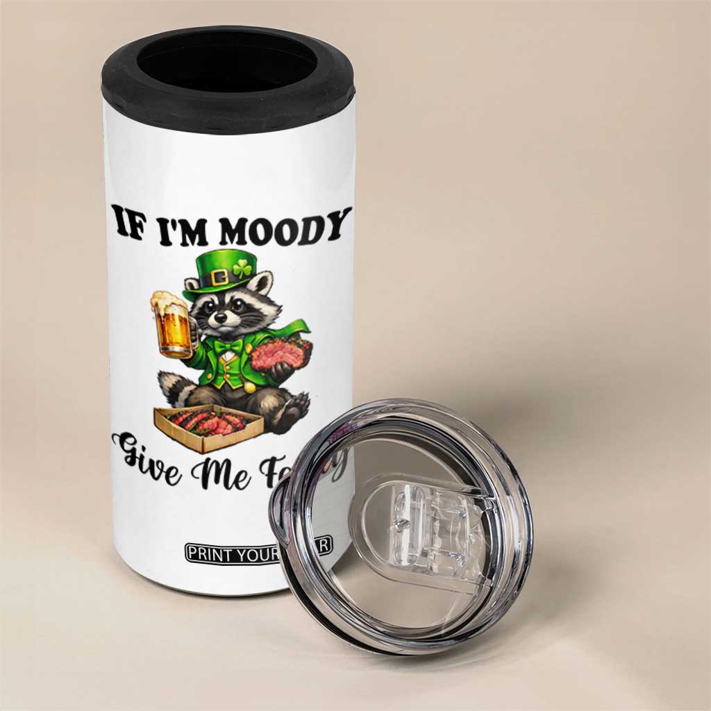 Funny Raccoon St Patricks Day 4 in 1 Can Cooler Tumbler If I'm Moody Give Me Foody TS14 Print Your Wear