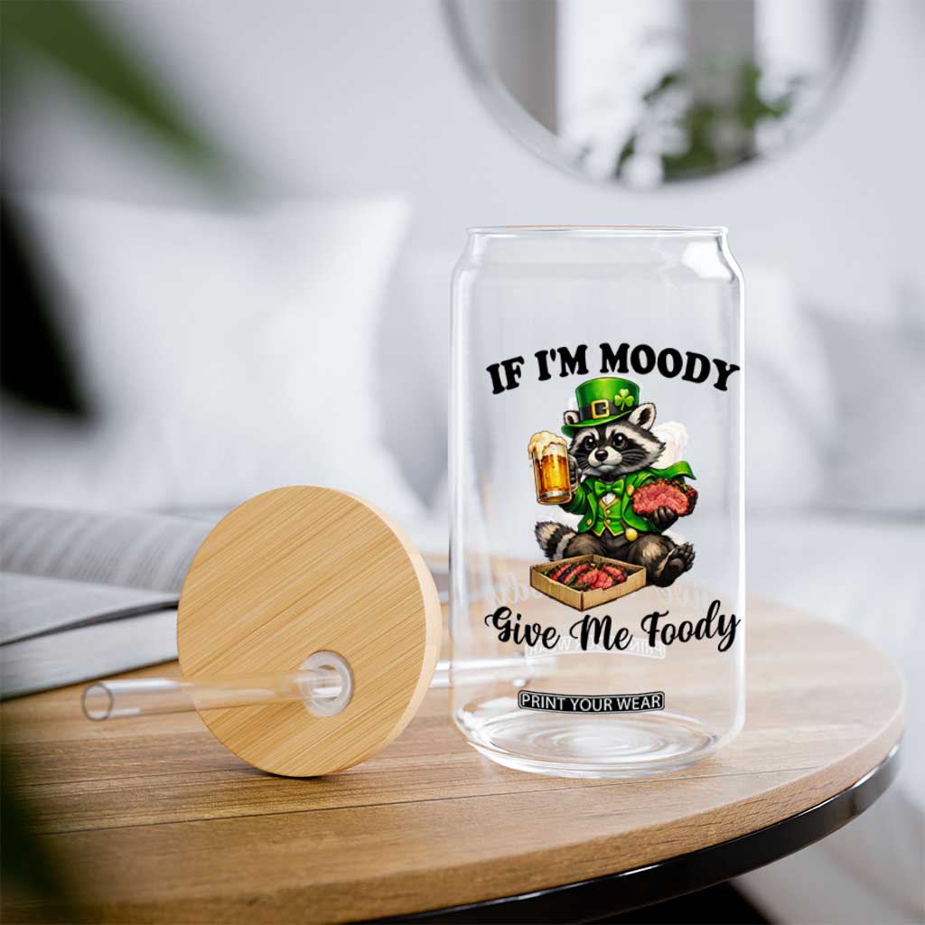 Funny Raccoon St Patricks Day Glass Can If I'm Moody Give Me Foody TS14 Print Your Wear