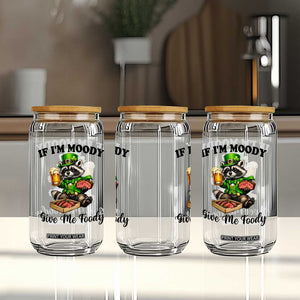 Funny Raccoon St Patricks Day Glass Can If I'm Moody Give Me Foody TS14 Print Your Wear