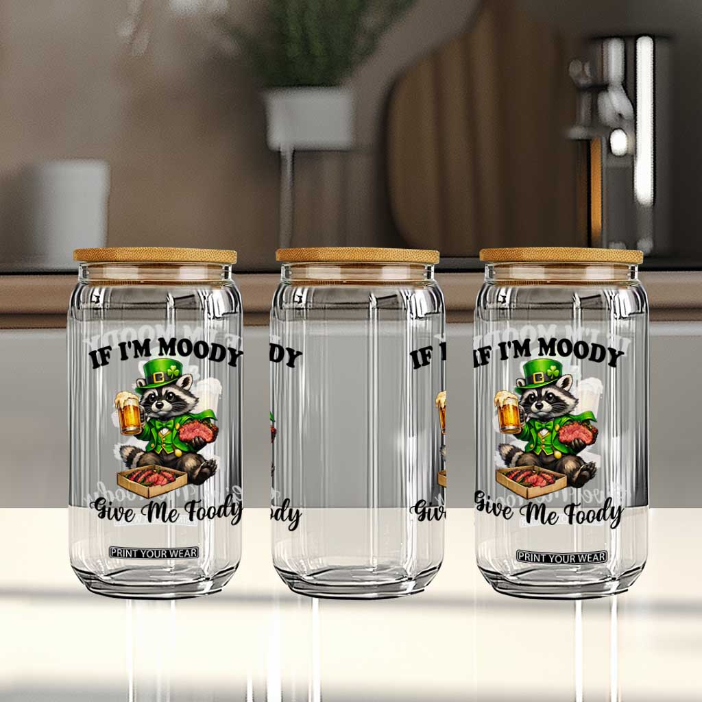 Funny Raccoon St Patricks Day Glass Can If I'm Moody Give Me Foody TS14 Print Your Wear
