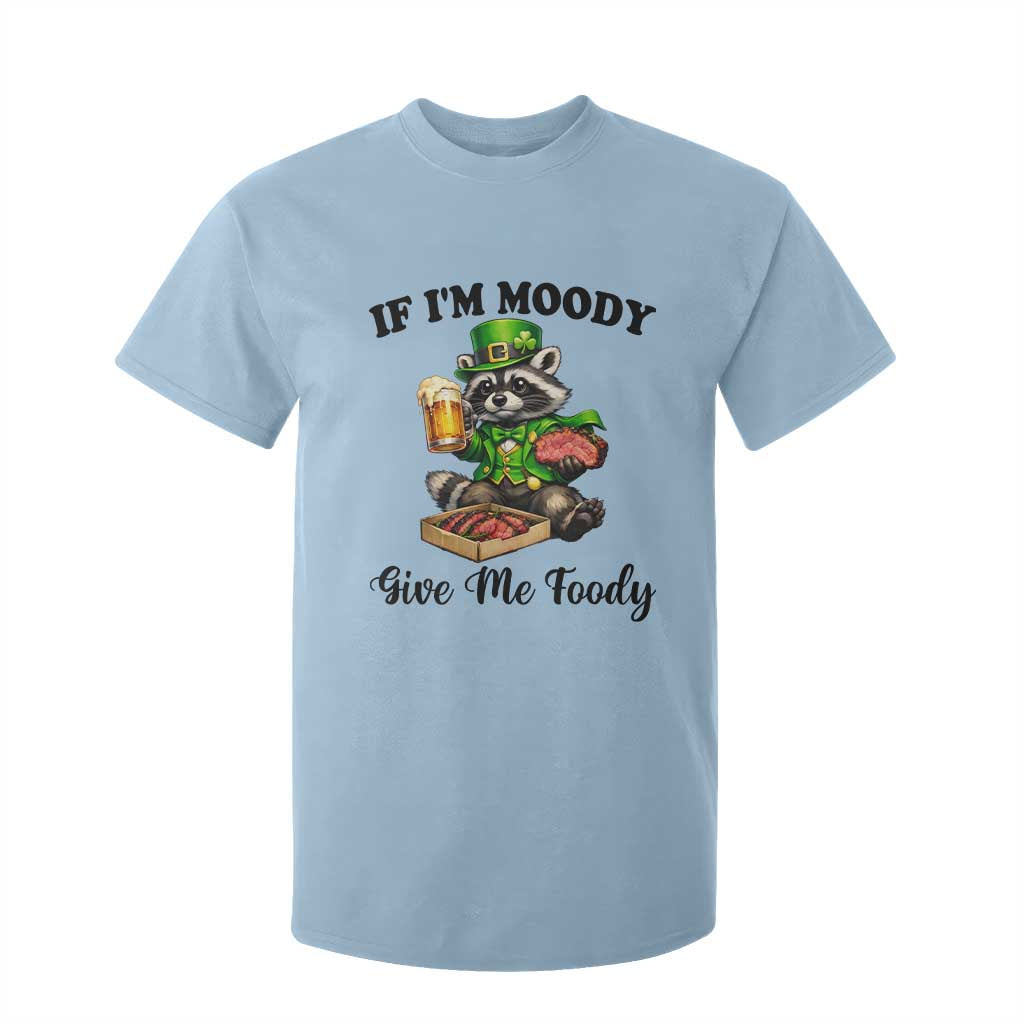 Funny Raccoon St Patricks Day T Shirt For Kid If I'm Moody Give Me Foody TS14 Light Blue Print Your Wear