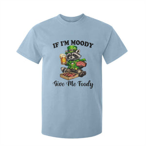 Funny Raccoon St Patricks Day T Shirt For Kid If I'm Moody Give Me Foody TS14 Light Blue Print Your Wear