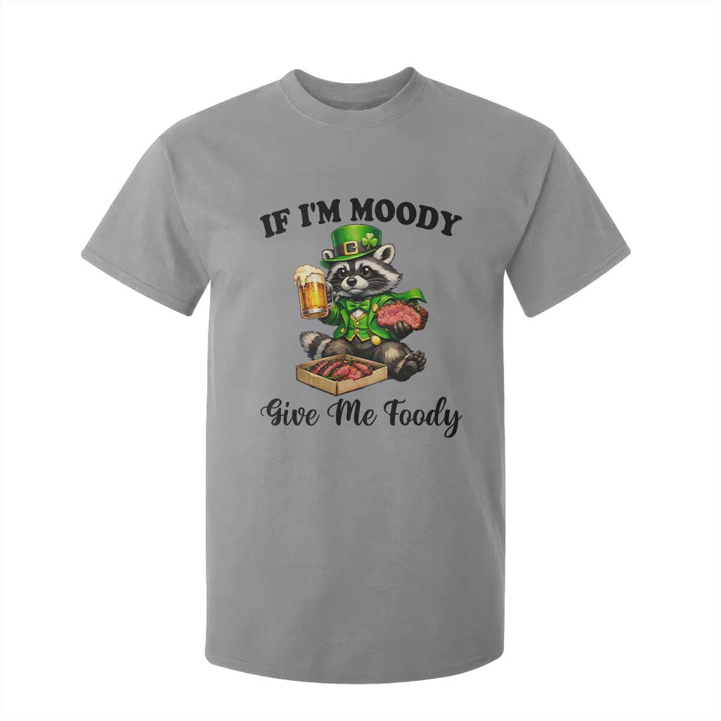 Funny Raccoon St Patricks Day T Shirt For Kid If I'm Moody Give Me Foody TS14 Sport Gray Print Your Wear