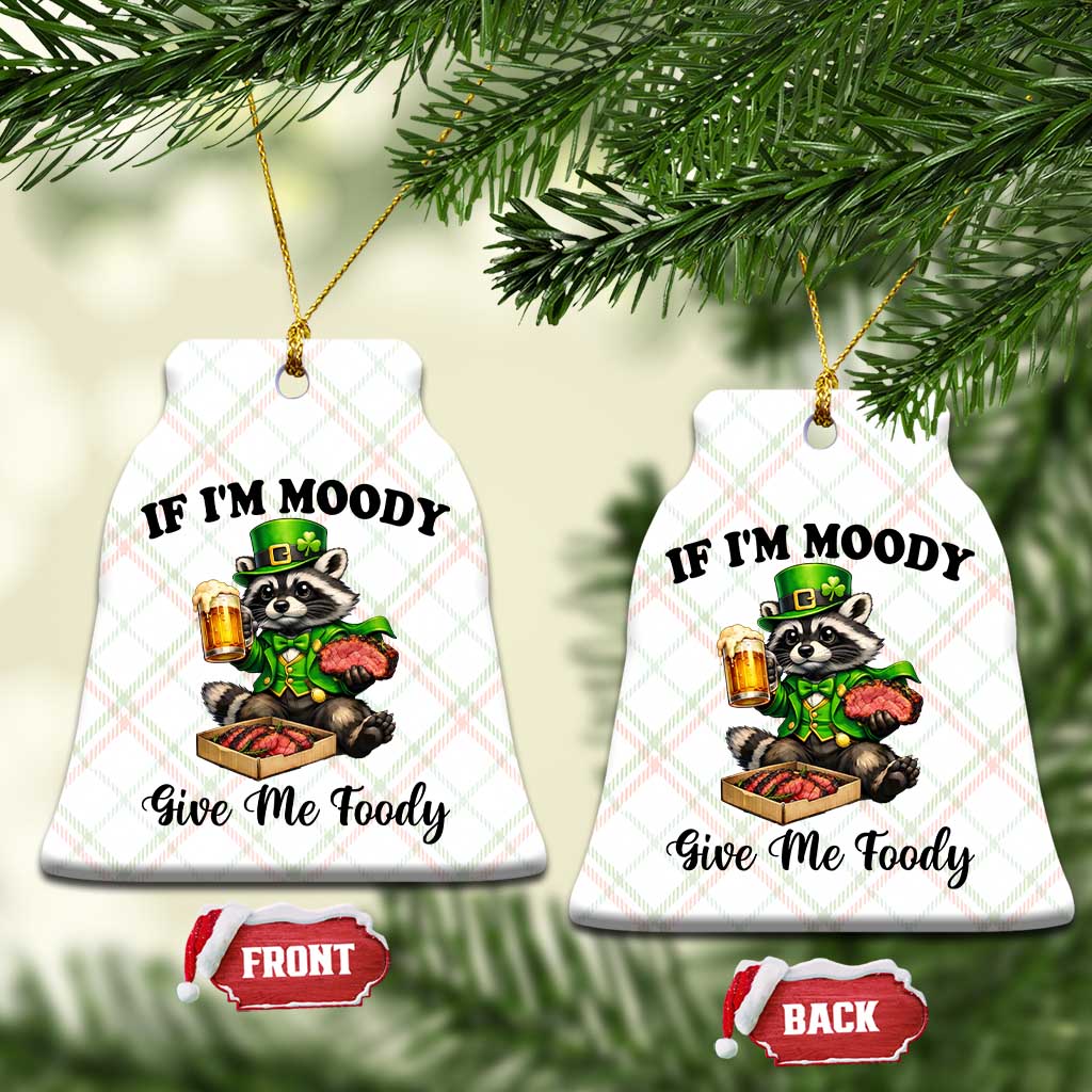 Funny Raccoon St Patricks Day Ceramic Ornament If I'm Moody Give Me Foody TS14 Print Your Wear