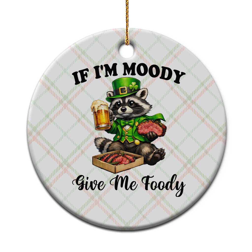 Funny Raccoon St Patricks Day Ceramic Ornament If I'm Moody Give Me Foody TS14 1pc Christmas Plaid Print Your Wear