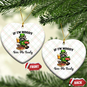 Funny Raccoon St Patricks Day Ceramic Ornament If I'm Moody Give Me Foody TS14 Print Your Wear