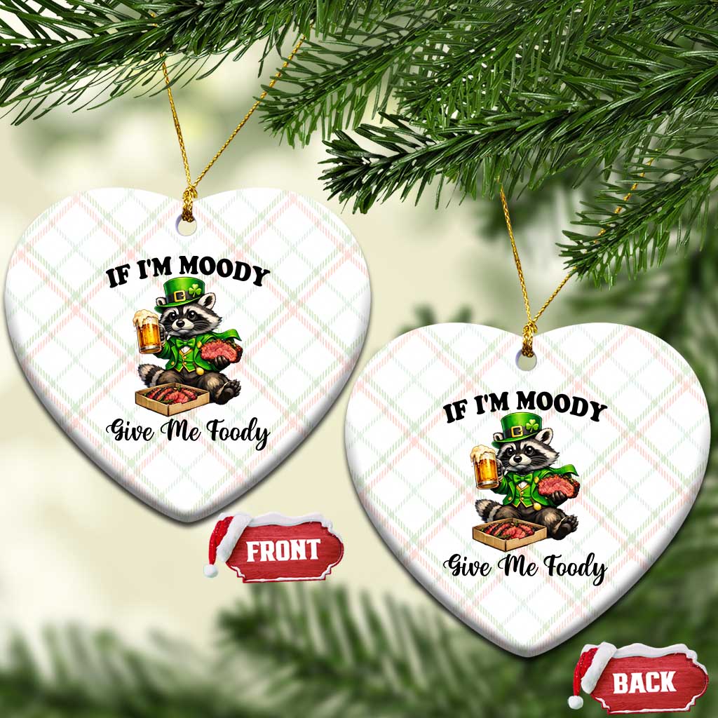 Funny Raccoon St Patricks Day Ceramic Ornament If I'm Moody Give Me Foody TS14 Print Your Wear